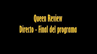 Queen Review Directo Final Del Programa