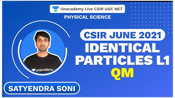 Identical Particles L1 | QM | CSIR June 2021 | Physical Science | Satyendra | Unacademy