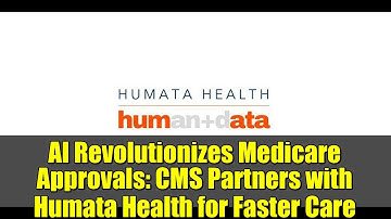 AI Revolutionizes Medicare Approvals: CMS Partners with Humata Health for Faster Care
