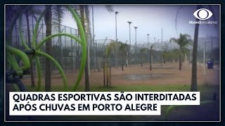 Quadras esportivas são interditadas após chuvas em Porto Alegre | Jornal da Band