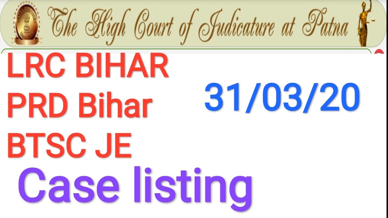 Lrc bihar PRD Bihar btsc je-PATNA HIGH COURT CASE LISTING status 31/03/20