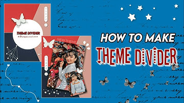 How make Theme divider | hansuxcutieee