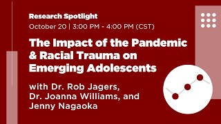 The Impact of the Pandemic and Racial Trauma on Emerging Adolescents