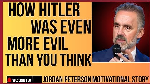 “How Hitler was Even More Evil Than You Think – Prof. Jordan Peterson | Motivational Speech”.