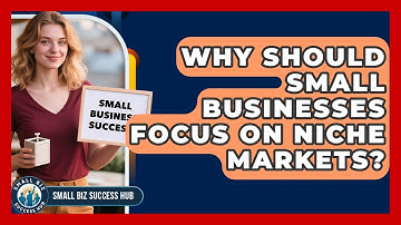 Why Should Small Businesses Focus On Niche Markets? - Small Biz Success Hub