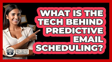 What Is The Tech Behind Predictive Email Scheduling? - TheEmailToolbox.com