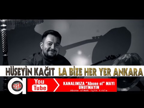 Hüseyin Kağıt - La Bize Her Yer Ankara