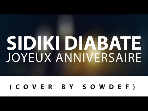 Sidiki Diabate Joyeux Anniversaire Cover By Sowdef Youtube