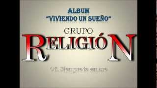Vignette de la vidéo "Siempre te amare - Grupo Religión"