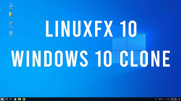 LinuxFX 10 - Windows 10 Clone First Look