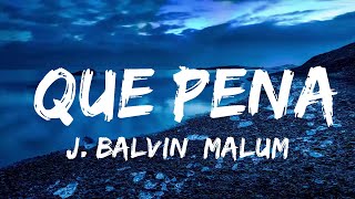 Дж. Балвин, Малума - Que Pena (Letra/Lyrics) | Музыкальная высота