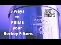 Berkey Filters: 3 Ways to PRIME your filters :-)