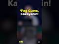 Pag Gusto, Kakayanin!