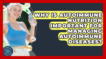 Why Is Autoimmune Nutrition Important for Managing Autoimmune Diseases?