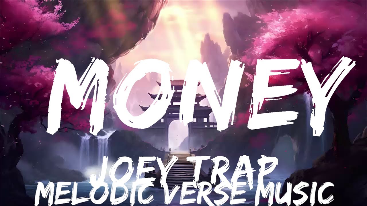 Joey Trap - Money (Lyrics)  | 25mins - Feeling your music