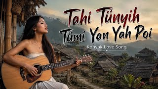 Tahi Tünyih Tümnyi Yan Yah Poi A Beautiful Konyak Love Song Cover Version By Epicbeat