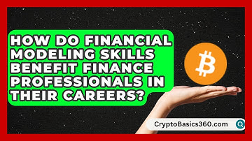 How Do Financial Modeling Skills Benefit Finance Professionals in Their Careers?