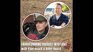 Transforming Disgust into Love with Paul Hoard and Billie Hoard