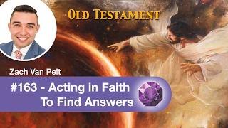 163 - Acting in Faith to Find Answers | Lesson Gems