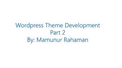 Wordpress Theme Development Part 2