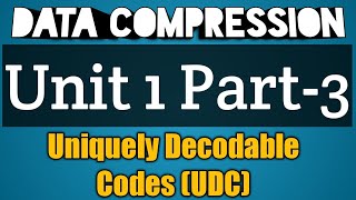 Data Compression Unit 1 Part-3 |  Uniquely Decodable Codes | Introduction to Data Compression Unit 1