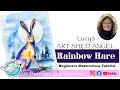 Beginners Rainbow Hare  Watercolour With Lucy