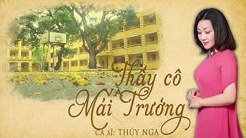 Thầy Cô Và Mái Trường - Ca Sỹ Thúy Nga