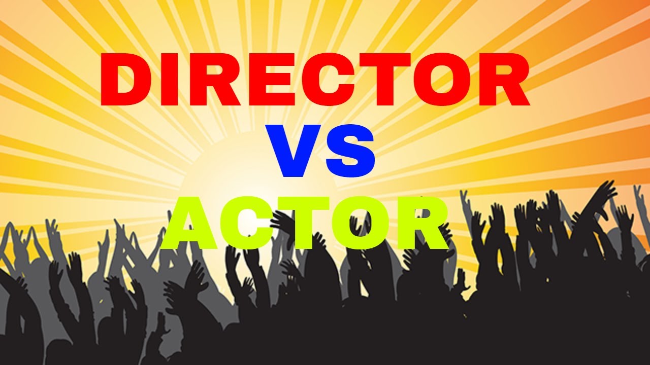 DIRECTOR VS ACTOR - YouTube
