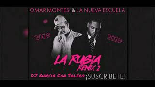 OMAR MONTES & LA NUEVA ESCUELA 2019 "LA RUBIA" REMIX | DJ GARCIA CON SALERO