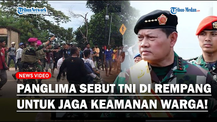 TEGAS! Panglima TNI Minta Warga Rempang Tak Khawatir Ada Pasukan TNI di Daerahnya: Jaga Kondusifitas