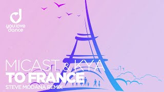 Micast & Kya – To France (Steve Modana Remix)