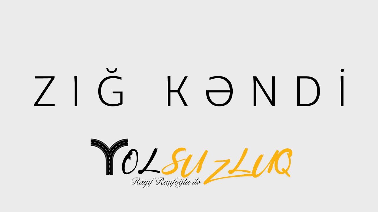 Zığa nə üçün Zığ deyirlər? | YOLSUZLUQ #1