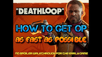How to Get OP Fast in "DEATHLOOP" | Beginner