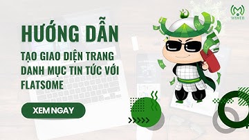 Hướng dẫn tạo giao diện trang danh mục tin tức với Flatsome