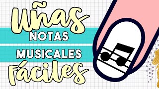 ¡FÁCILES Y CON MELODÍA! · UÑAS NOTAS MUSICALES FÁCILES