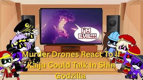 Murder Drones React To If Kaiju Could Talk In Shin Godzilla 