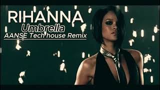 Rihanna  Umbrella AANSE Tech House Remix