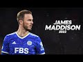 James Maddison   Full Season Show   2022