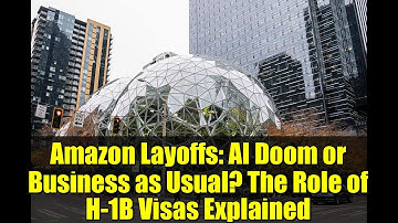 Amazon Layoffs: AI Doom or Business as Usual? The Role of H-1B Visas Explained