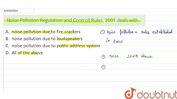 Noise Pollution Regulation and Control) Rules, 2001 deals with  | CLASS 14 | DISASTER | ENVIRON...