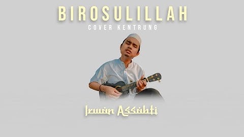 Birosulillah Cover Kentrung || Irwan Assabti