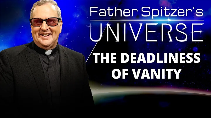 Father Spitzers Universe - 2022-11-23 - Vanity Pt. 3