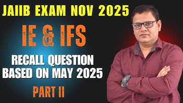 JAIIB Nov 2025 | IE & IFS Recall Questions Based on May 2025 Part II | JAIIB WITH ASHOK