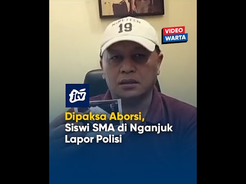 Dipaksa Aborsi, Siswi SMA di Nganjuk Lapor Polisi