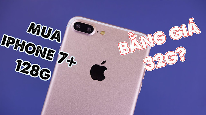 Iphone 7 plus 128gb giá bao nhiêu năm 2024