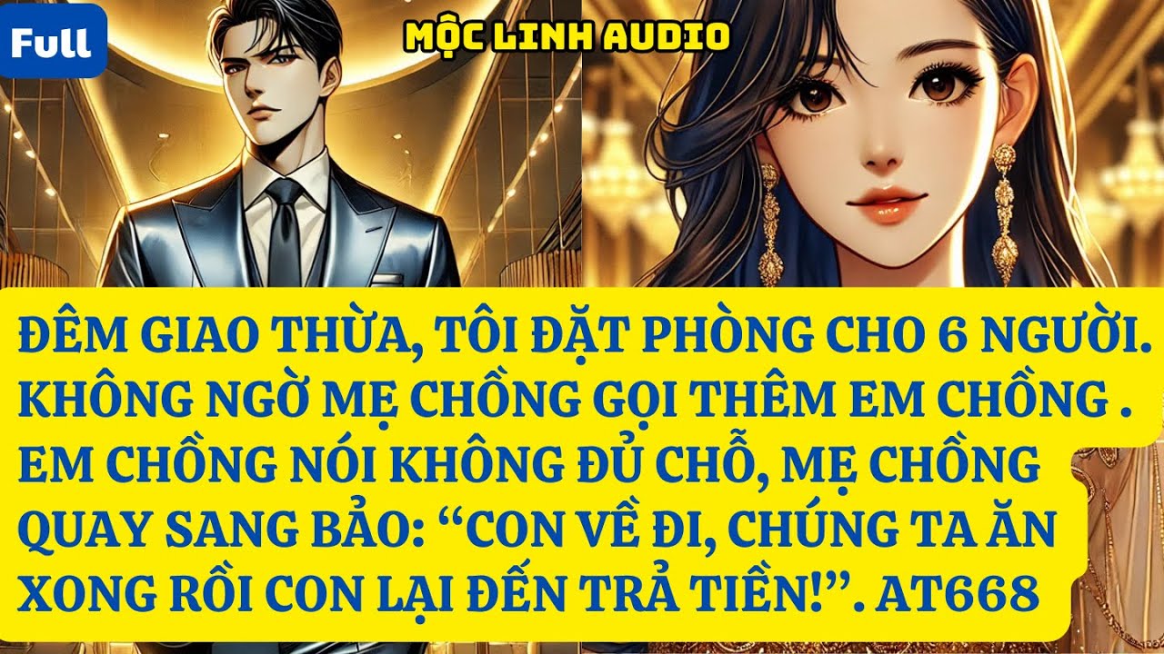 ĐÊM GIAO THỪA, TÔI ĐẶT PHÒNG CHO 6 NGƯỜI. KHÔNG NGỜ MẸ CHỒNG GỌI THÊM EM CHỒNG VÀ GIA ĐÌNH | AT668