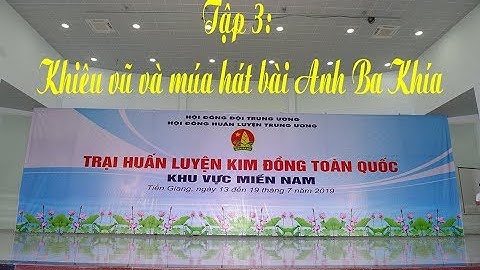 Trại huấn luyện Kim Đồng toàn quốc 2019 - tập 3 | Đông Hải yêu thương