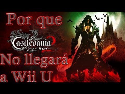 Vídeo: Por Que Castlevania: Lords Of Shadow 2 No Llegará A Wii U