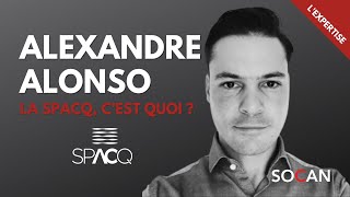 L'EXPERTISE - Alexandre Alonso - La SPACQ, c'est quoi?