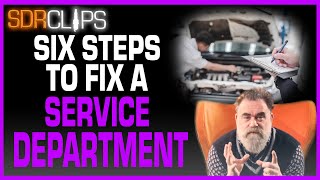 The Six Steps To Fix A Struggling Service Department